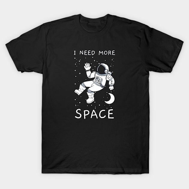 I Need More Space T-Shirt by szymonnowotny8